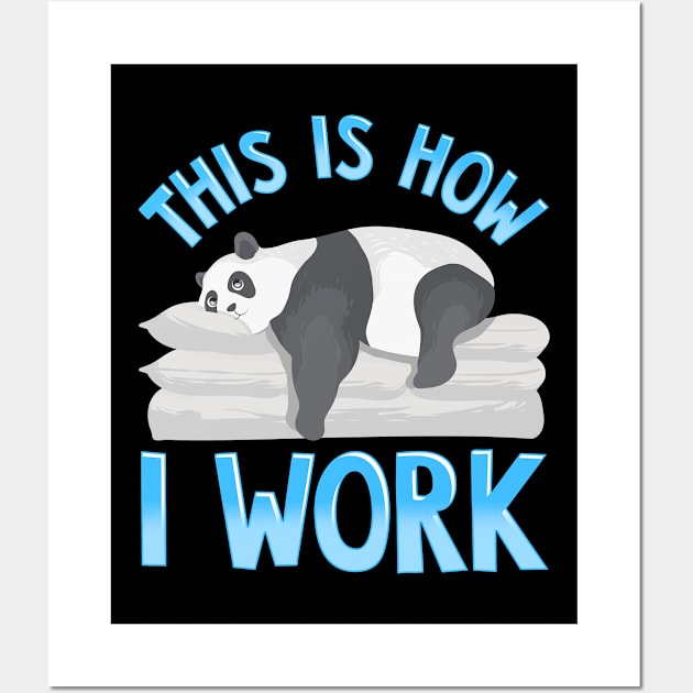 Cute & Funny This Is How I Work Lazy Panda Working Wall Art by theperfectpresents